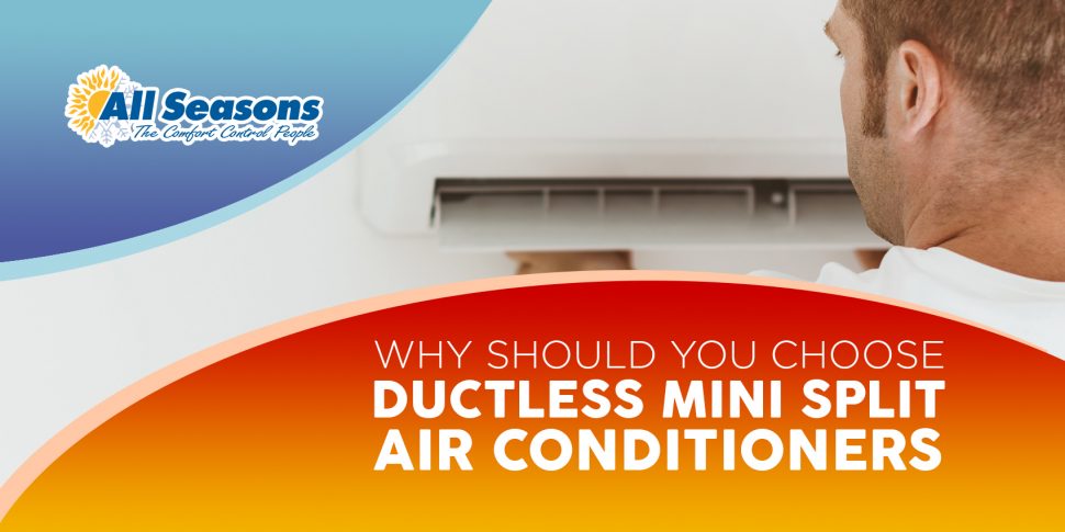 Why Should You Choose Ductless Mini-Split Air Conditioners