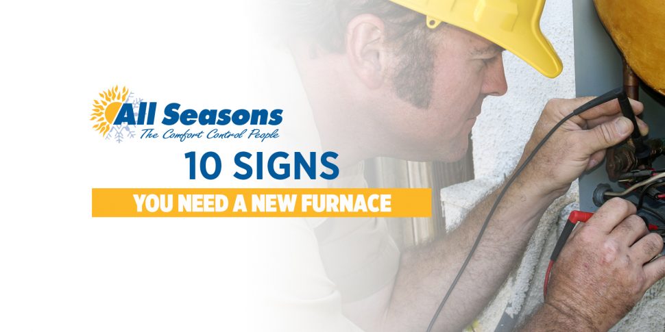 10 Signs You Need a New Furnace