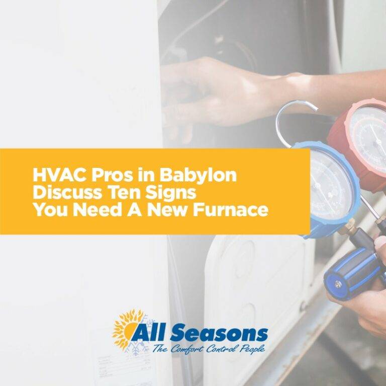 HVAC Pros in Babylon Discuss Ten Signs You Need A New Furnace